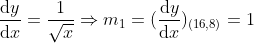 fracmathrmd ymathrmd x=frac1sqrtxRightarrow m_1=(fracmathrmd ymathrmd x)_(16,8)=1