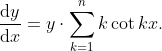 fracmathrmd ymathrmd x=ycdot sum_k=1^nkcot kx.