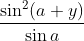 \frac{\sin ^{2}(a+y)}{\sin a}