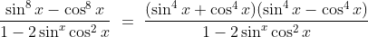 \frac{\sin^8 x - \cos^8 x}{1- 2\sin^ x\cos^2 x}\ =\ \frac{(\sin^4x + \cos^4x)(\sin^4x - \cos^4x) }{1- 2\sin^ x\cos^2 x}