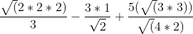 fracsqrt(2*2*2)3-frac3*1sqrt2+frac5(sqrt(3*3))sqrt(4*2)