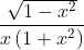 \frac{\sqrt{1-x^{2}}}{x\left(1+x^{2}\right)}