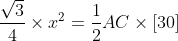 \frac{\sqrt{3}}{4}\times x^{2}=\frac{1}{2}AC\times \left [ 30 \right ]