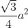 \frac{\sqrt{3}}{4}a^2