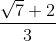 \frac{\sqrt7+2}{3}