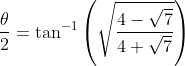 \frac{\theta}{2}=\tan ^{-1}\left(\sqrt{\frac{4-\sqrt{7}}{4+\sqrt{7}}}\right)