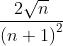 \frac{{2\sqrt n }} {{\left( {n + 1} \right)^2 }}