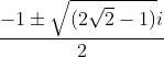 \frac{-1\pm\sqrt{(2\sqrt2-1)}i}{2}