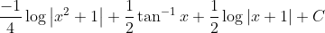 \frac{-1}{4} \log \left|x^{2}+1\right|+\frac{1}{2} \tan ^{-1} x+\frac{1}{2} \log |x+1|+C