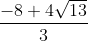 \frac{-8+4 \sqrt{13}}{3}