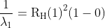 \frac{1}{\lambda_1}=\mathrm{R}_{\mathrm{H}} \mathrm{(1)}^{2}(1-0)