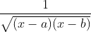 \frac{1}{\sqrt {(x-a)( x-b )}}
