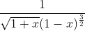 \frac{1}{\sqrt{1+x}(1-x)^{\frac{3}{2}}}