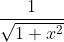 \frac{1}{\sqrt{1+x^2}}