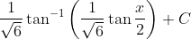 \frac{1}{\sqrt{6}} \tan ^{-1}\left(\frac{1}{\sqrt{6}} \tan \frac{x}{2}\right)+C