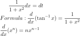 \frac{1}{1+x^{2}}dx=dt\\ Formula: \frac{d}{dx}(\tan^{-1}x)=\frac{1}{1+x^{2}}\\ \frac{d}{dx}(x^{n})=nx^{n-1}