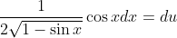 \frac{1}{2 \sqrt{1-\sin x}} \cos x d x=d u