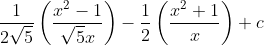 \frac{1}{2 \sqrt{5}}\left(\frac{x^{2}-1}{\sqrt{5} x}\right)-\frac{1}{2}\left(\frac{x^{2}+1}{x}\right)+c