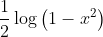\frac{1}{2} \log \left(1-x^{2}\right)$