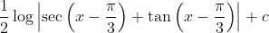 \frac{1}{2} \log \left|\sec \left(x-\frac{\pi}{3}\right)+\tan \left(x-\frac{\pi}{3}\right)\right|+c