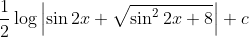 \frac{1}{2} \log \left|\sin 2 x+\sqrt{\sin ^{2} 2 x+8}\right|+c