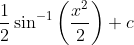 \frac{1}{2} \sin ^{-1}\left(\frac{x^{2}}{2}\right)+c