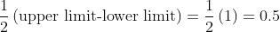 \frac{1}{2}\left ( \text {upper limit-lower limit} \right )=\frac{1}{2}\left ( 1 \right )=0.5