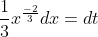 \frac{1}{3} x^{\frac{-2}{3}} d x=d t