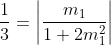 \frac{1}{3}= \left | \frac{m_1}{1+2m^2_1} \right |