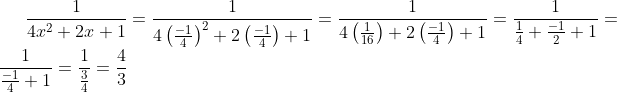 \frac{1}{4 x^{2}+2 x+1}=\frac{1}{4\left(\frac{-1}{4}\right)^{2}+2\left(\frac{-1}{4}\right)+1}=\frac{1}{4\left(\frac{1}{16}\right)+2\left(\frac{-1}{4}\right)+1}=\frac{1}{\frac{1}{4}+\frac{-1}{2}+1}=\frac{1}{\frac{-1}{4}+1}=\frac{1}{\frac{3}{4}}=\frac{4}{3}