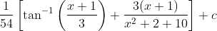 \frac{1}{54}\left[\tan ^{-1}\left(\frac{x+1}{3}\right)+\frac{3(x+1)}{x^{2}+2+10}\right]+c
