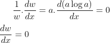 \frac{1}{w}.\frac{dw}{dx}= a.\frac{d(a\log a)}{dx}= 0\\ \\ \frac{dw}{dx} = 0
