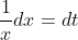 \frac{1}{x}dx= dt