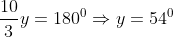 \frac{10}{3}y =180^0 \Rightarrow y =54^0