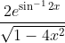 \frac{2 e^{\sin ^{-1} 2 x}}{\sqrt{1-4 x^{2}}}