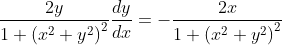 \frac{2 y}{1+\left(x^{2}+y^{2}\right)^{2}} \frac{d y}{d x}=-\frac{2 x}{1+\left(x^{2}+y^{2}\right)^{2}}