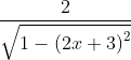\frac{2}{\sqrt{1-\left ( 2x+3 \right )^{2}}}