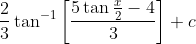 \frac{2}{3} \tan ^{-1}\left[\frac{5 \tan \frac{x}{2}-4}{3}\right]+c