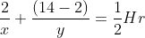\frac{2}{x}+\frac{\left ( 14-2 \right )}{y}= \frac{1}{2}Hr
