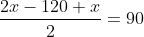 \frac{2x-120+x}{2}= 90
