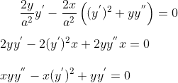 \frac{2y}{a^2}y^{'}-\frac{2x}{a^2}\left ( (y^{'})^2+yy^{''} \right )=0\\ \\ 2yy^{'}-2(y^{'})^2x+2yy^{''}x=0\\ \\ xyy^{''}-x(y^{'})^2+yy^{'}= 0