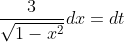 \frac{3}{\sqrt{1-x^{2}}}dx=dt