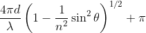 \frac{4 \pi d}{\lambda}\left ( 1-\frac{1}{n^2}\sin^2 \theta \right )^{1/2}+\pi
