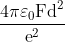 \frac{4\pi\varepsilon_{0}\text{Fd}^{2}}{\text{e}^{2}}