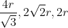 \frac{4r}{\sqrt{3}}, 2\sqrt{2}r, 2r