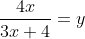 \frac{4x}{3x+4}=y