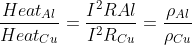 \frac{Heat_{Al}}{Heat_{Cu}}=\frac{I^2RAl}{I^2R_{Cu}}=\frac{\rho _{Al}}{\rho _{Cu }}