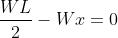\frac{WL}{2}-Wx=0