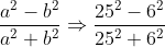 fraca^2-b^2a^2+b^2Rightarrow frac25^2-6^225^2+6^2