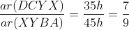\frac{ar(DCYX)}{ar(XYBA)}=\frac{35h}{45h}=\frac{7}{9}